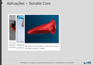 Aplicações – Soluble Core

LWT Software Ltda. – Av. Kennedy, 164. 6o andar, São Bernardo do Campo SP – Cep: 09726-250, Fone: +55 (11) 3232-0532

 