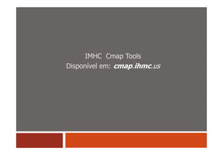IMHC Cmap Tools
Disponível em: cmap.ihmc.us
 