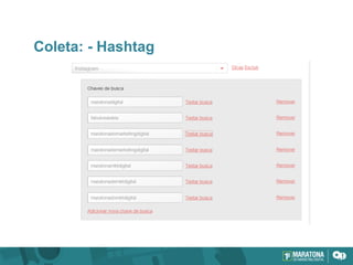 Coleta: - Hashtag
 