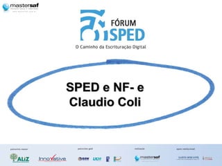 SPED e NF- e
Claudio Coli
 