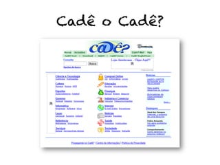 Cadê o Cadê?
 