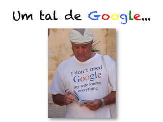 Um tal de Google...
 