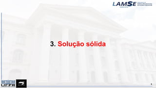 3. Solução sólida
5
 