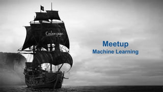 Meetup
Machine Learning
 