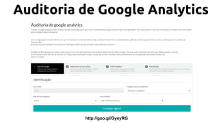 Auditoria de Google Analytics
http://goo.gl/GyeyRG
 