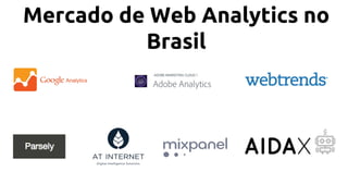 Mercado de Web Analytics no
Brasil
 