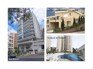 San Marino
Terraç os do Tamboré
Condominio Horizontal Les Jardins
 