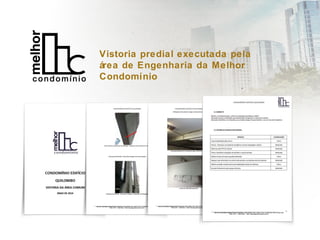 Vistoria predial executada pela
área de Engenharia da Melhor
Condomínio
 