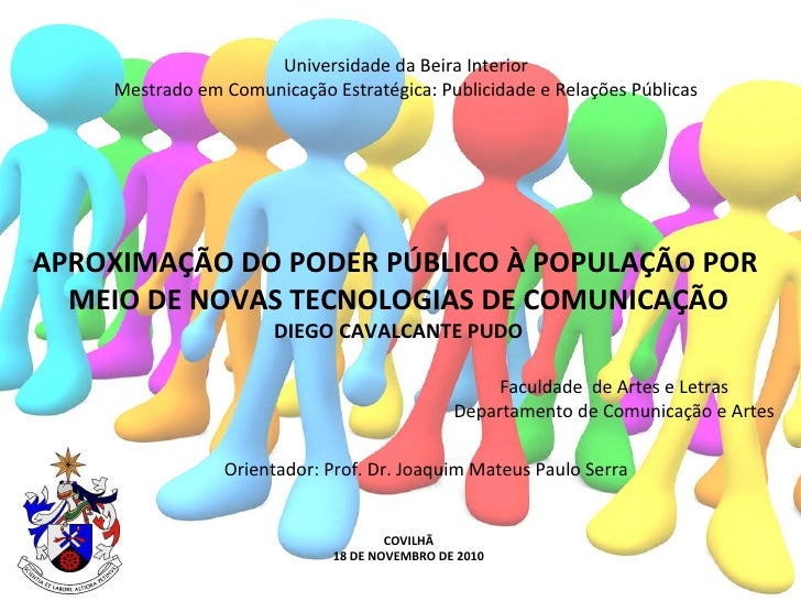 APROXIMAÇÃO DO PODER PÚBLICO À POPULAÇÃO POR  MEIO DE NOVAS TECNOLOGIAS DE COMUNICAÇÃO DIEGO CAVALCANTE PUDO Universidade ...