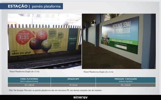 ESTAÇÃO | painéis plataforma

Painel Plataforma Duplo (6 x 2 m)

Painel Plataforma Duplo (6 x 2 m)

PAINEL PLATAFORMA
(3x2 m valores brutos)

ESPAÇOS (M²)

PRODUÇÃO E INSTALAÇÃO
(valores líquidos)

R$ 1.680,00

R$ 350,00

R$ 1.550,00

Obs: Na Estação Mercado os painéis plataforma são em estrutura PS, nas demais estações são de metalon.

 