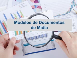 Modelos de Documentos
de Mídia
 