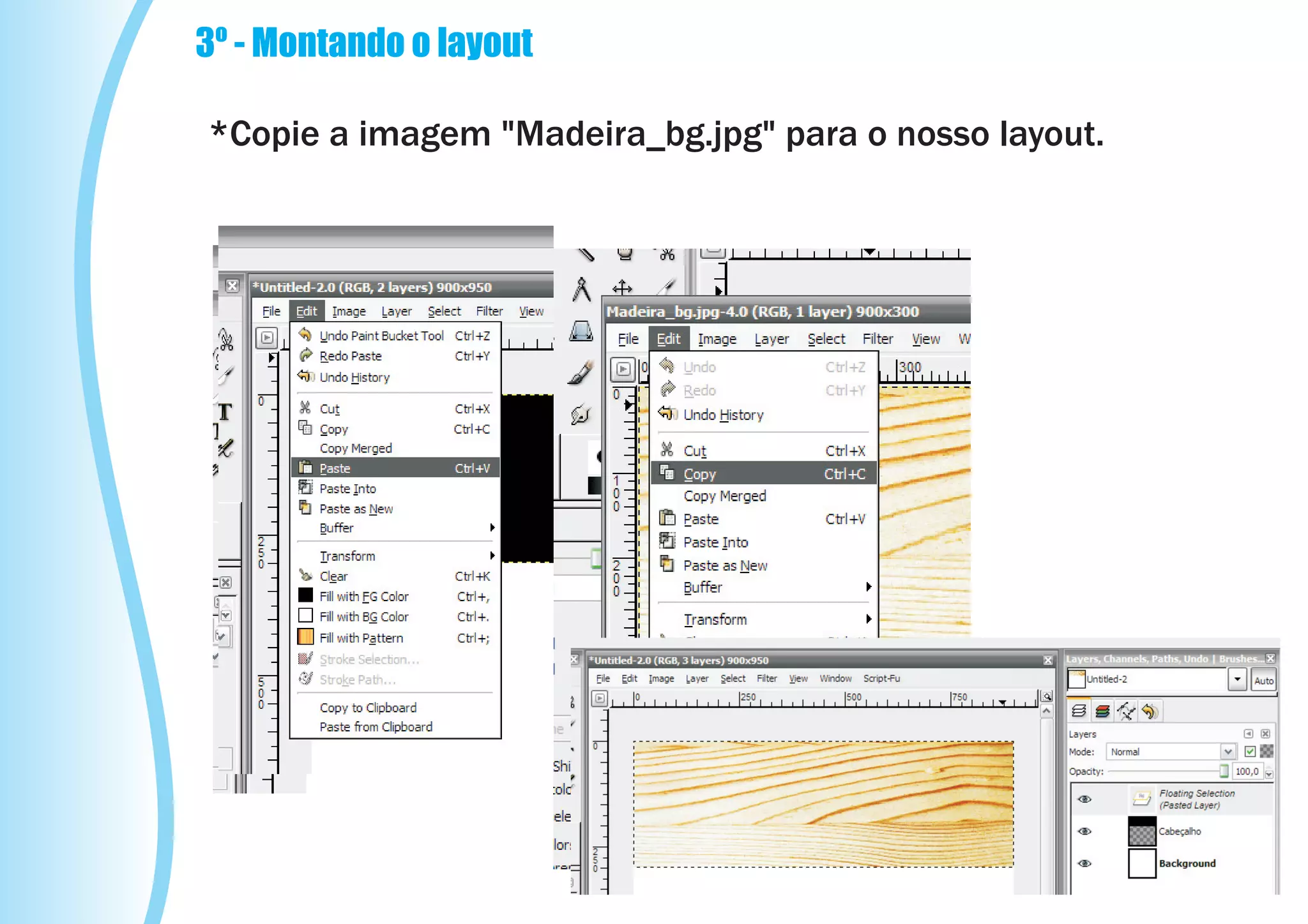 3º - Montando o layout

*Copie a imagem "Madeira_bg.jpg" para o nosso layout.
 