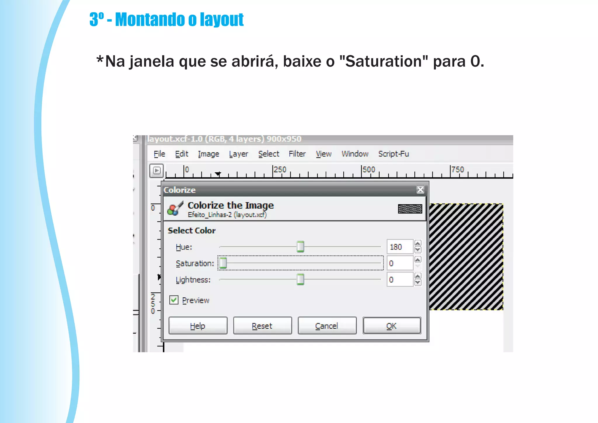 3º - Montando o layout

*Na janela que se abrirá, baixe o "Saturation" para 0.
 