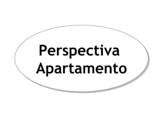 Perspectiva  Apartamento 