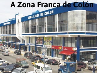 China
A Zona Franca de Colón
 