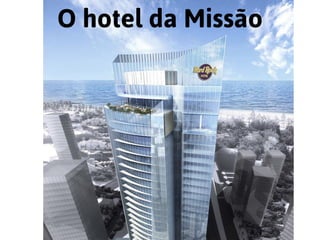 O hotel da Missão
 