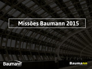Missões Baumann 2015
 