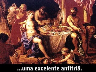 ...uma excelente anfitriã.

 