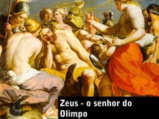 Zeus - o senhor do
Olimpo

 