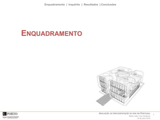 3AVALIAÇÃO DA IMPLEMENTAÇÃO DE BIM EM PORTUGAL
Maria João Lima Venâncio
16 de julho 2015
ENQUADRAMENTO
Enquadramento | Inquérito | Resultados | Conclusões
 