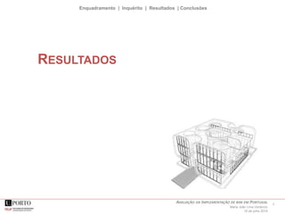 9AVALIAÇÃO DA IMPLEMENTAÇÃO DE BIM EM PORTUGAL
Maria João Lima Venâncio
16 de julho 2015
Enquadramento | Inquérito | Resultados | Conclusões
RESULTADOS
 