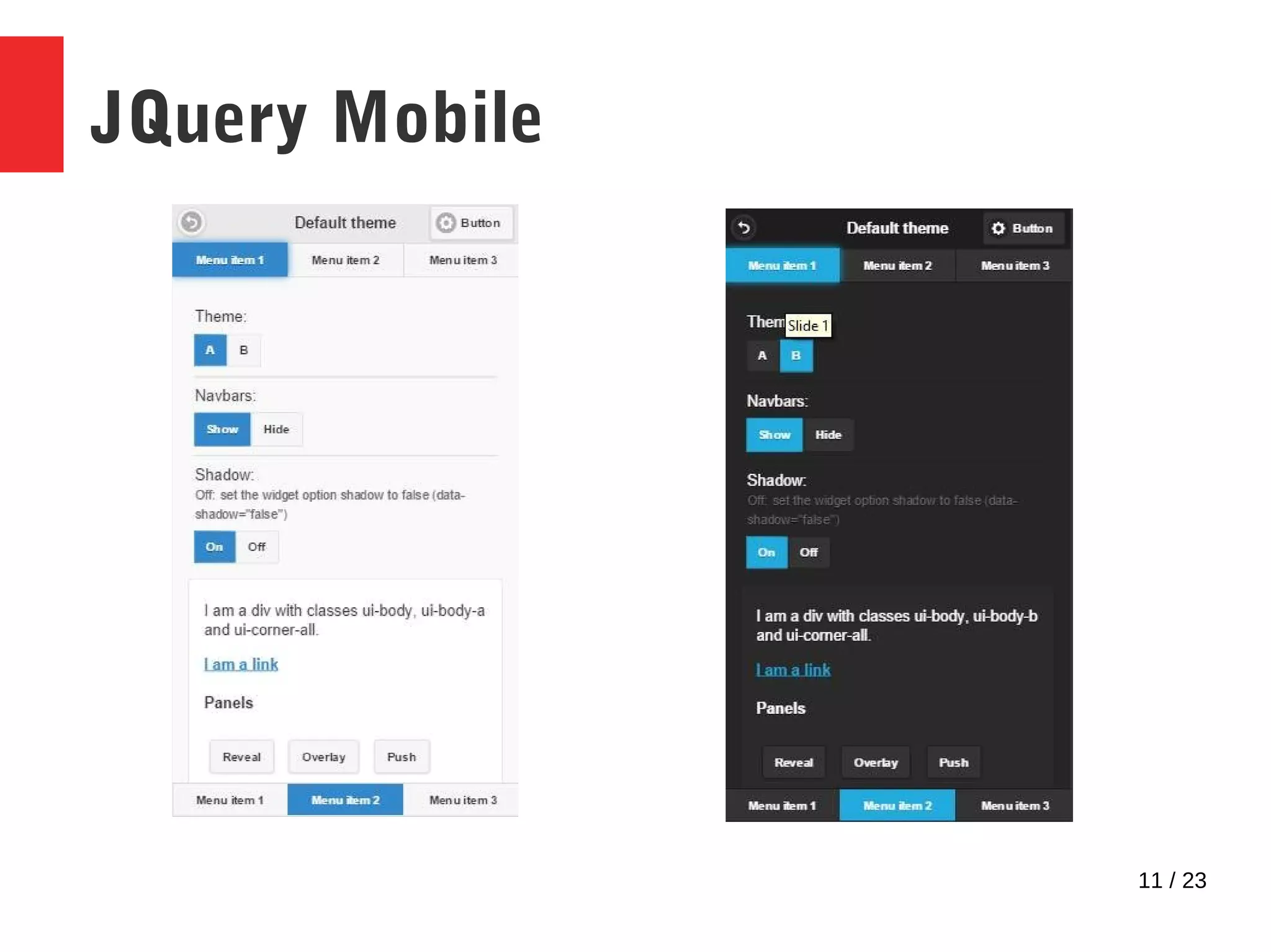 11 / 23
JQuery Mobile
 