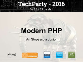 Modern PHP
Ari Stopassola Junior
 