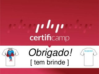 Obrigado!
[ tem brinde ]
 