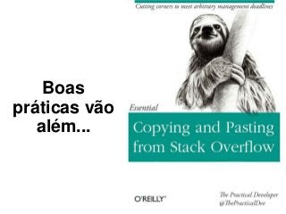 Boas
práticas vão
além...
 