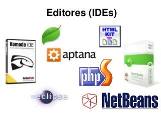 Editores (IDEs)
 