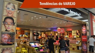 Tendências do VAREJO
 