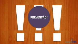 !!!PREVENÇÃO!
 