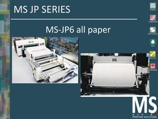 MS JP SERIES
      MS-JP6 all paper
 