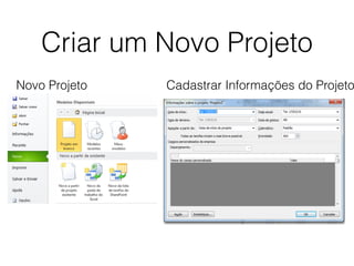 Criar um Novo Projeto
Cadastrar Informações do ProjetoNovo Projeto
 
