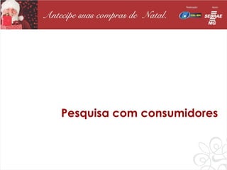 Pesquisa com consumidores
 