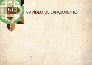 09.VÍDEO DE LANÇAMENTO
 