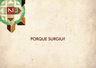 PORQUE SURGIU?
 