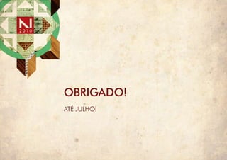 OBRIGADO!
ATÉ JULHO!
 