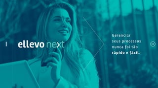 Gerenciar
seus processos
nunca foi tão
rápido e fácil.
 