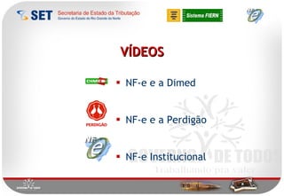 NF-e e a Dimed NF-e e a Perdigão NF-e Institucional VÍDEOS 