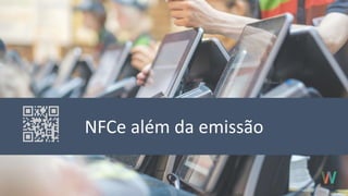 NFCe além da emissão
 