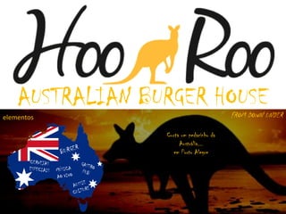 AUSTRALIAN BURGER HOUSEFROM DOWN UNDER
Curta um pedacinho da
Austrália...
em Porto Alegre
elementos
 