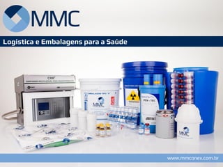 www.mmconex.com.br 
Logística e Embalagens para a Saúde 
www.mmconex.br  