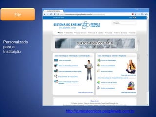 SitePersonalizado para a Instituiçãohttp://cursostecnicos.peopleweb.com.br