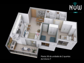 Planta 3D da unidade de 2 quartos
da Coluna 7
 