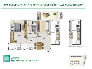 APARTAMENTO DE 2 QUARTOS COM SUÍTE E VARANDA TRENDY
COLUNA 4
Área Privativa Total: 56,23m²
 