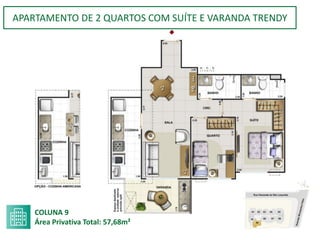APARTAMENTO DE 2 QUARTOS COM SUÍTE E VARANDA TRENDY
COLUNA 9
Área Privativa Total: 57,68m²
 