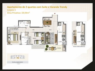 Apartamento de 2 quartos com Suíte e Varanda Trendy
Coluna 3
Área Privativa: 59,94m²
 