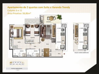Apartamento de 2 quartos com Suíte e Varanda Trendy
Colunas 6 e 11
Área Privativa: 56,86m²
 