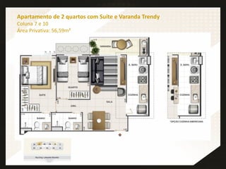 Apartamento de 2 quartos com Suíte e Varanda Trendy
Coluna 7 e 10
Área Privativa: 56,59m²
 